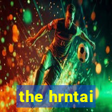 the hrntai